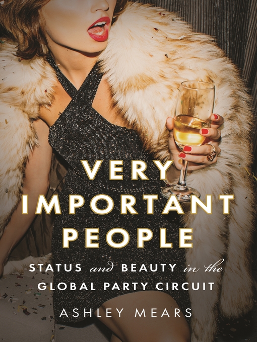 Title details for Very Important People by Ashley Mears - Available
